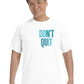 Don't quit T-skjorte